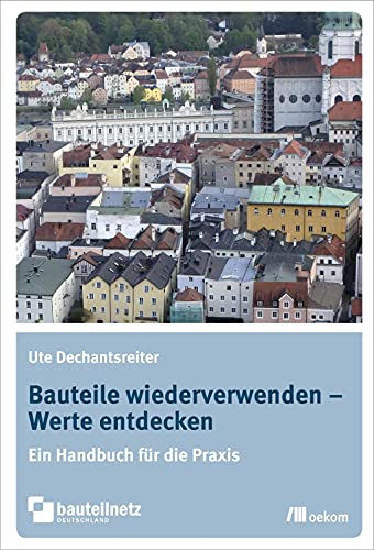 Bauteile wiederverwenden – Werte entdecken: Ein Praxisbericht