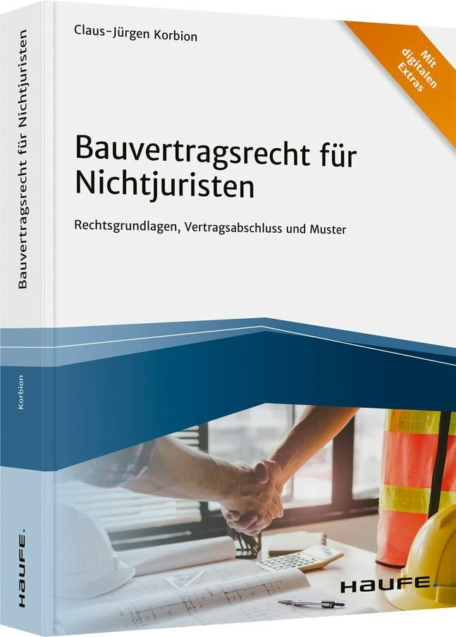 Bauvertragsrecht für Nichtjuristen: Rechtsgrundlagen, Vertragsabschluss und Muster (Haufe Fach...