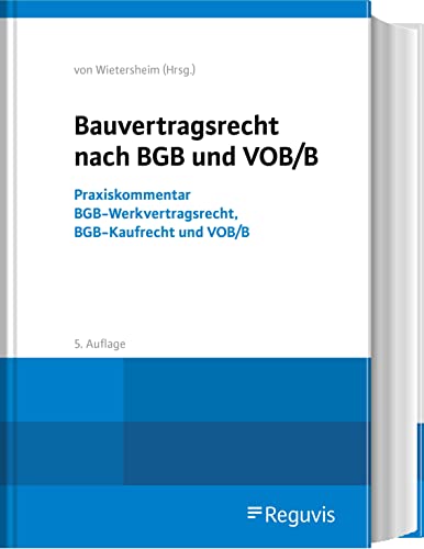 Bauvertragsrecht nach BGB und VOB/B: Praxiskommentar BGB-Werkvertragsrecht, BGB-Kaufrecht und VOB/B von Reguvis Fachmedien
