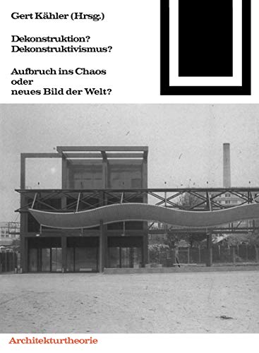 Bauwelt Fundamente, Bd.90, Dekonstruktion? Dekonstruktivismus: Aufbruch ins Chaos oder neues Bild der Welt (Bauwelt Fundamente, 90)