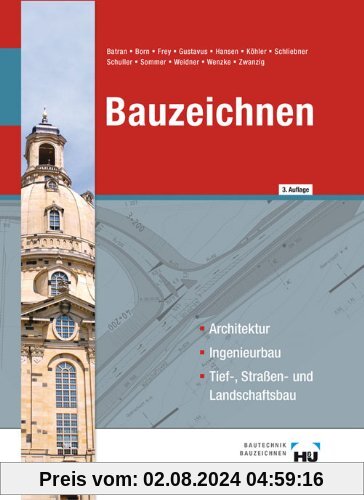 Bauzeichnen: Architektur, Ingenieurbau, Tief-, Straßen- und Landschaftsbau / Architektur - Ingenieurbau - Tief-, Straßen- und Landschaftsbau