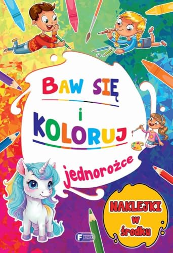 Baw się i koloruj: Jednorożce Baw się i koloruj: Jednorożce von Fenix