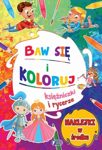 Baw się i koloruj: Księżniczki i rycerze Baw się i koloruj: Księżniczki i rycerze von Fenix