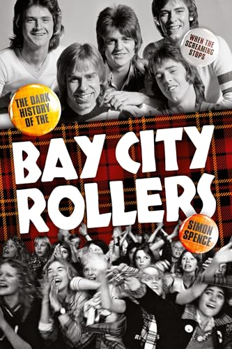 When the Screaming Stops: The Dark History of the Bay City Rollers