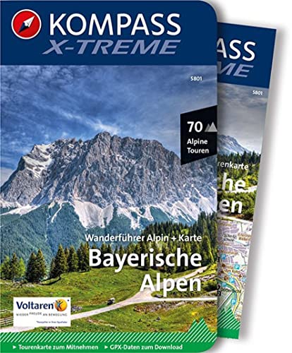 KOMPASS Wanderführer X-treme Bayerische Alpen, 70 Alpine Touren mit Extra-Tourenkarte: GPS-Daten zum Download