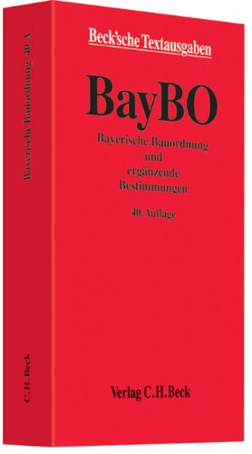 Bayerische Bauordnung: und ergänzende Bestimmungen, Rechtsstand: 1. August 2009 von C.H.Beck