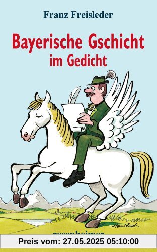 Bayerische Gschicht im Gedicht Bayerische Gschicht im Gedicht