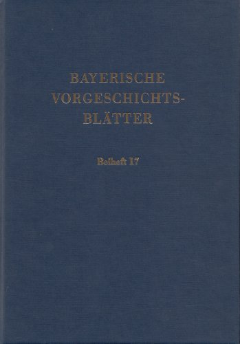 Bayerische Vorgeschichtsblätter - Beiheft 17: Fundchronik für das Jahr 2001/2002 Bayerische Vorgeschichtsblätter - Beiheft 17: Fundchronik für das Jahr 2001/2002 von Kommisionsverlage CHB g/s