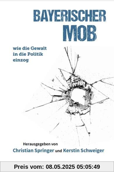 Bayerischer Mob: wie die Gewalt in die Politik einzog Bayerischer Mob: wie die Gewalt in die Politik einzog