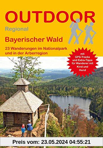 Bayerischer Wald 23 Wanderungen im Nationalpark und in der Arberregion (Outdoor Regional Wanderführer)