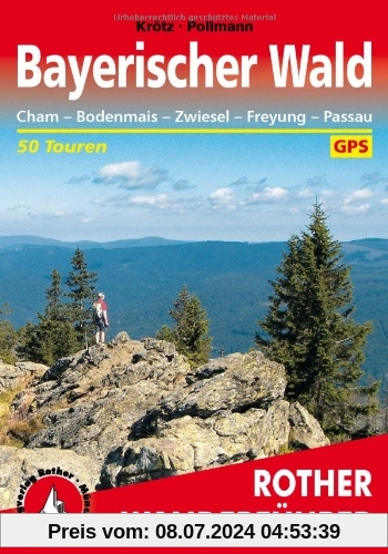 Bayerischer Wald: Cham - Bodenmais - Zwiesel - Freyung - Passau. 50 Touren mit GPS-Daten: 50 ausgewählte Wanderungen Cham - Bodenmais - Zwiesel - Freyung - Passau. 50 ausgewählte Wanderungen