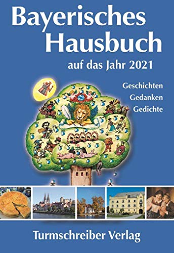 Bayerisches Hausbuch auf das Jahr 2021: Geschichten, Gedanken, Gedichte