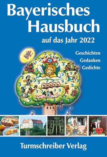Bayerisches Hausbuch auf das Jahr 2022: Geschichten, Gedanken, Gedichte von Turmschreiber Verlag Ingwert Paulsen jr.