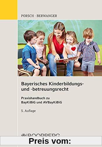 Bayerisches Kinderbildungs- und -betreuungsrecht: Praxishandbuch zu BayKiBiG und AVBayKiBiG