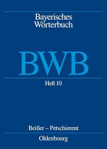 Bayerisches Wörterbuch, Band 2 (Heft 10): Beißer - petschieren