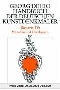 Bayern 4. München und Oberbayern. Handbuch der deutschen Kunstdenkmäler: Bd. 4