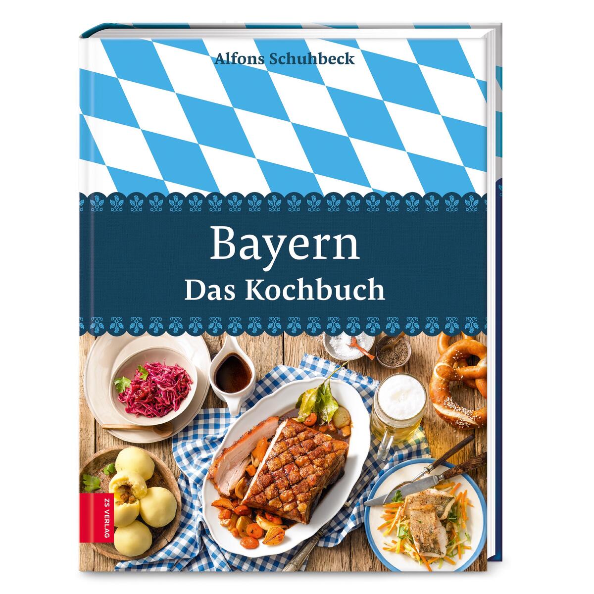 Bayern - Das Kochbuch von ZS Verlag