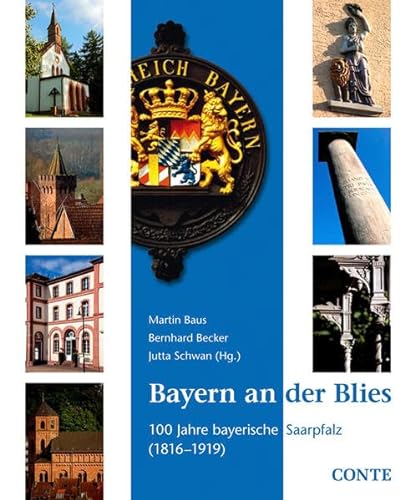 Bayern an der Blies: 100 Jahre bayerische Saarpfalz (1816–1919)