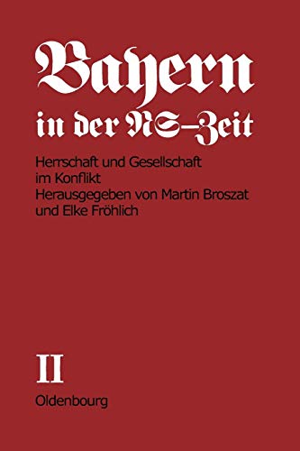 Bayern in der NS-Zeit. Band II. Herrschaft und Gesellschaft im Konflikt.