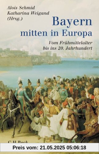 Bayern - mitten in Europa: Vom Frühmittelalter bis ins 20. Jahrhundert Bayern - mitten in Europa: Vom Frühmittelalter bis ins 20. Jahrhundert