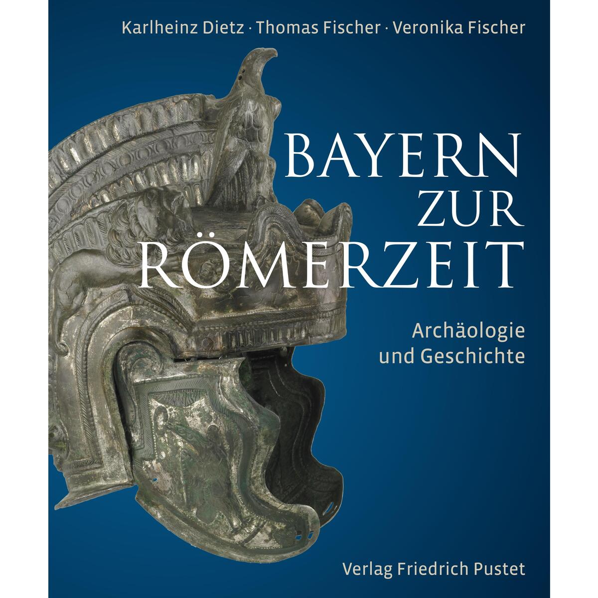 Bayern zur Römerzeit von Pustet, Friedrich GmbH