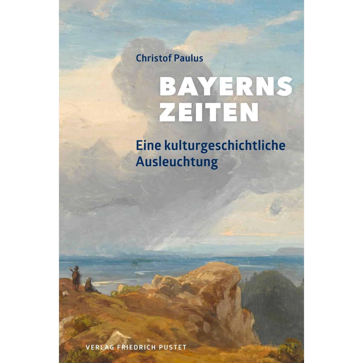 Bayerns Zeiten Bayerns Zeiten von Pustet, Friedrich GmbH