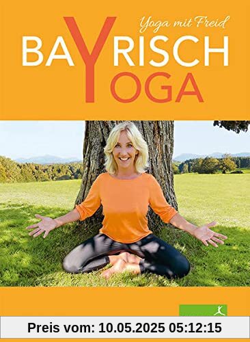 Bayrisch Yoga: Yoga mit Freid