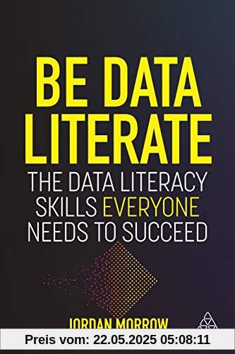 Be Data Literate: The Data Literacy Skills Everyone Needs To Succeed