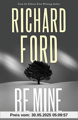 Be Mine: Richard Ford Be Mine: Richard Ford