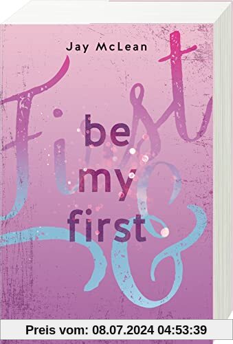Be My First - First & Forever 1 (Intensive, tief berührende New Adult Romance)