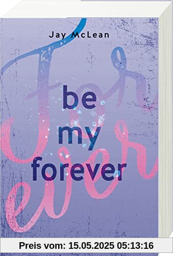 Be My Forever - First & Forever 2 (Intensive, tief berührende New Adult Romance)