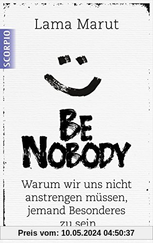 Be Nobody: Warum wir uns nicht anstrengen müssen, etwas Besonderes zu sein