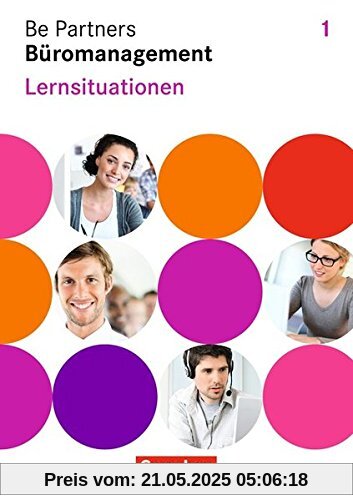 Be Partners - Büromanagement - Allgemeine Ausgabe 2014: 1. Ausbildungsjahr: Lernfelder 1-4 - Lernsituationen: Arbeitsbuch mit CD-ROM