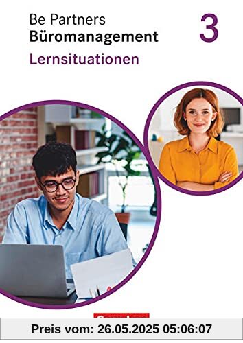 Be Partners - Büromanagement - Allgemeine Ausgabe - Neubearbeitung - 3. Ausbildungsjahr: Lernfelder 9-13: Lernsituationen - Arbeitsbuch Be Partners - Büromanagement - Allgemeine Ausgabe - Neubearbeitung - 3. Ausbildungsjahr: Lernfelder 9-13: Lernsituationen - Arbeitsbuch