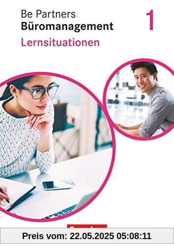 Be Partners - Büromanagement - Allgemeine Ausgabe - Neubearbeitung: 1. Ausbildungsjahr: Lernfelder 1-4 - Lernsituationen: Arbeitsbuch Be Partners - Büromanagement - Allgemeine Ausgabe - Neubearbeitung: 1. Ausbildungsjahr: Lernfelder 1-4 - Lernsituationen: Arbeitsbuch