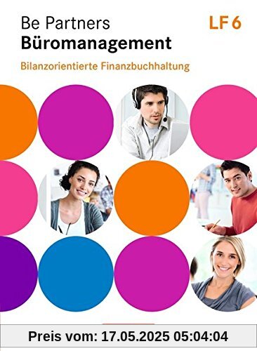 Be Partners - Büromanagement - Zu allen Ausgaben: Lernfeld 6 - Bilanzorientierte Finanzbuchhaltung: Fachkunde