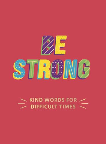 Be Strong: Kind Words for Difficult Times Be Strong: Kind Words for Difficult Times von ViE