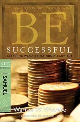 Be Successful 1 Samuel: Attaining Wealth That Money Can't Buy Be Successful 1 Samuel: Attaining Wealth That Money Can't Buy