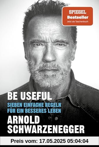 Be Useful: Sieben einfache Regeln für ein besseres Leben