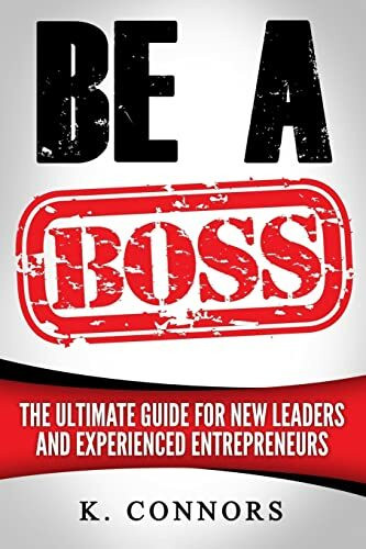 Be a Boss: A Straight Forward Guide to Managing Employees and Getting Things Done