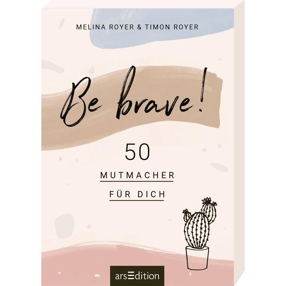 Be brave! von Ars Edition GmbH