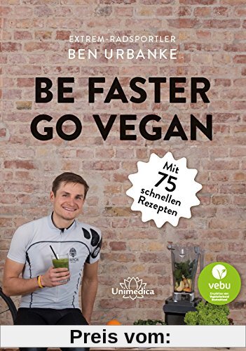 Be faster go vegan: Mit 75 schnellen Rezepten