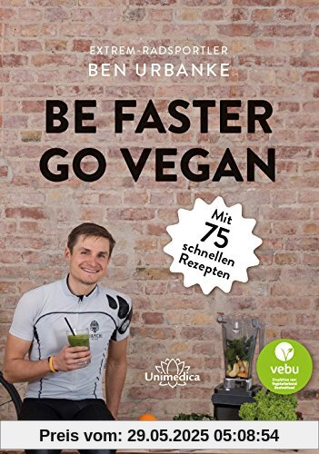 Be faster go vegan: Mit 75 schnellen Rezepten