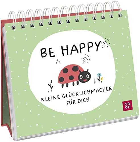 Be happy - Kleine Glücklichmacher für dich: Niedlicher Mini-Aufsteller, der Optimismus und Gute Laune verbreitet (Geschenke für mehr Lebensfreude, Glücksgefühle und Achtsamkeit im Alltag)