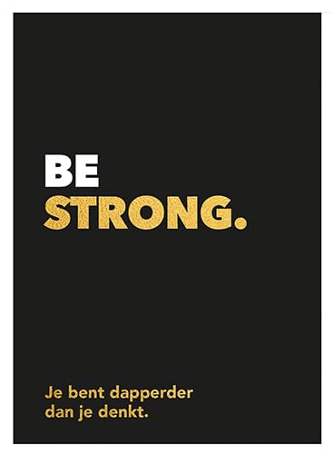 Be strong: Je bent dapperder dan je denkt. Be strong: Je bent dapperder dan je denkt. von Lantaarn Publishers