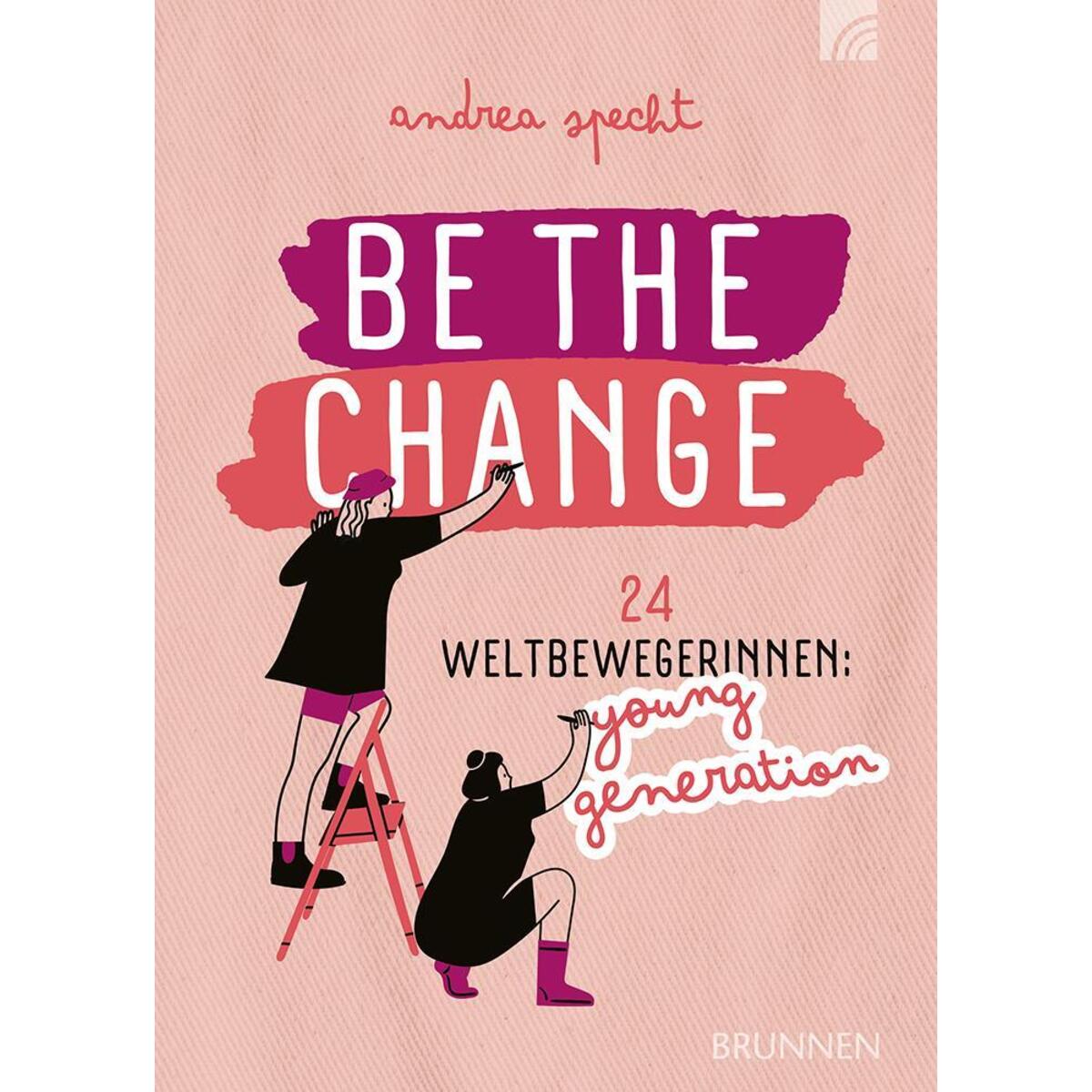 Be the Change Be the Change von Brunnen-Verlag GmbH