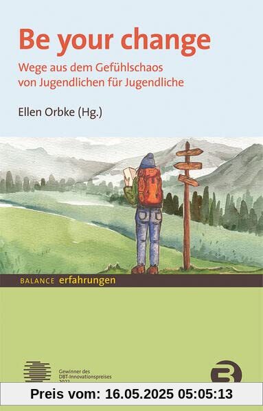 Be your change: Wege aus dem Gefühlschaos – von Jugendlichen für Jugendliche
