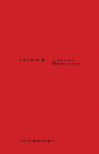 Bea Schlingelhoff: The Crooked: Typefaces for Baseless Rumors von JRP | Ringier