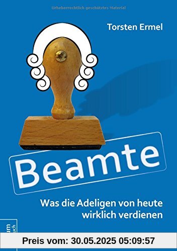 Beamte - Was die Adeligen von heute wirklich verdienen Beamte - Was die Adeligen von heute wirklich verdienen