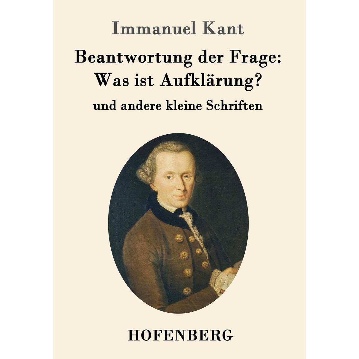 Beantwortung der Frage: Was ist Aufklärung? von Hofenberg